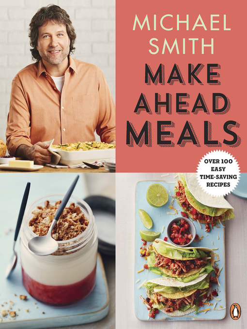 Title details for Make Ahead Meals by Michael Smith - Wait list